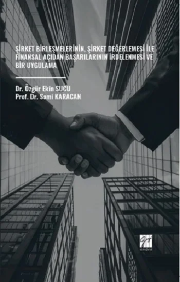 Şirket Birleşmelerinin, Şirket Değerlemesi İle Finansal Açıdan Başarılarının İrdelenmesi Ve Bir Uygulama