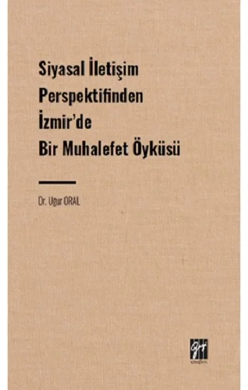 Siyasal İletişim Perspektifinden İzmir de Bir Muhalefet Öyküsü