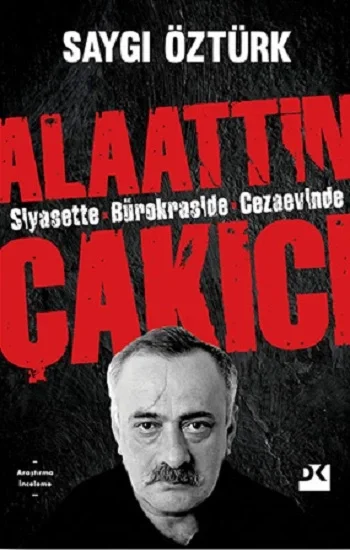 Siyasette Bürokraside Cezaevinde Alaattin Çakıcı