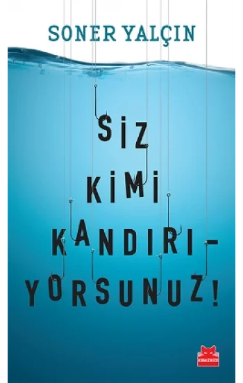 Siz Kimi Kandırıyorsunuz?