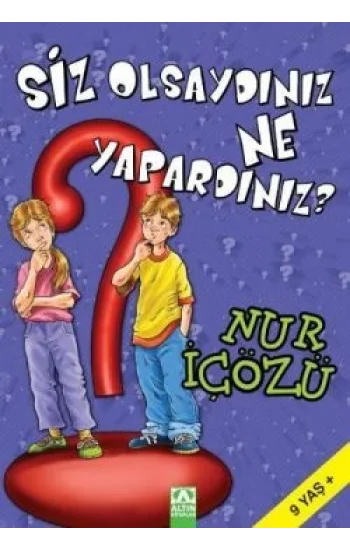 Siz Olsaydınız Ne Yapardınız?