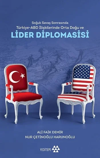 Soğuk Savaş Sonrasında Türkiye - Abd İlişkilerinde Orta Doğu Ve Lider Diplomasisi