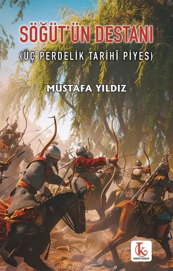 Söğüt’ün Destanı (Üç Perdelik Tarihî Piyes)