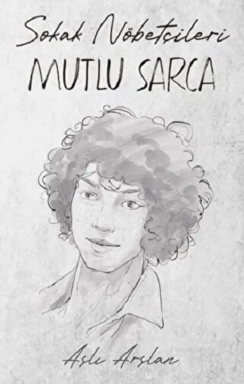 Sokak Nöbetçileri: Mutlu Sarca