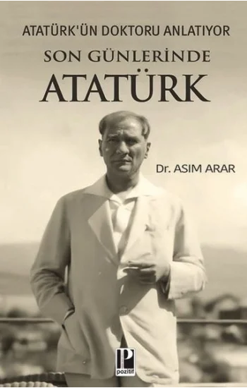 Son Günlerinde Atatürk - Atatürkün Doktoru Anlatıyor