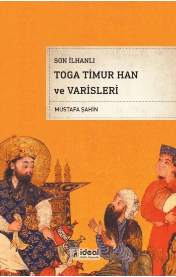 Son İlhanlı Toga Timur Han ve Varisleri