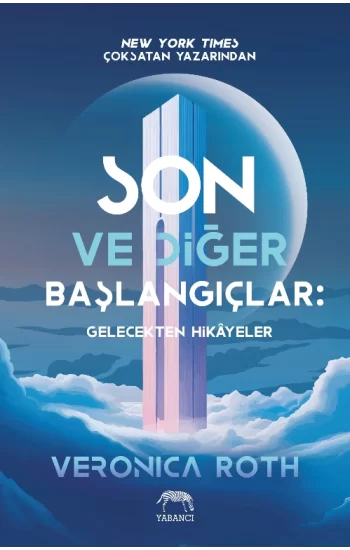 Son ve Diğer Başlangıçlar: Gelecekten Hikayeler