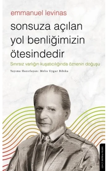 Sonsuza Açılan Yol Benliğimizin Ötesindedir - Emmanuel Levinas