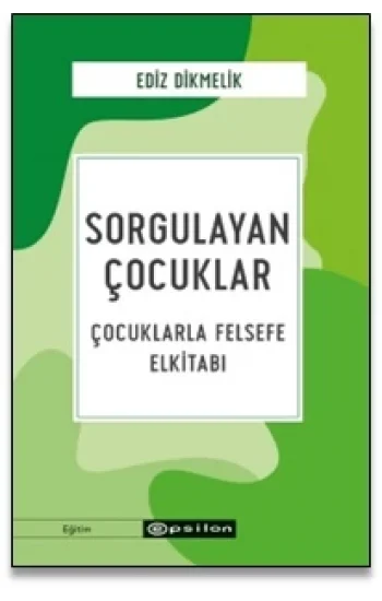 Sorgulayan Çocuklar Çocuklarla Felsefe El kitabı