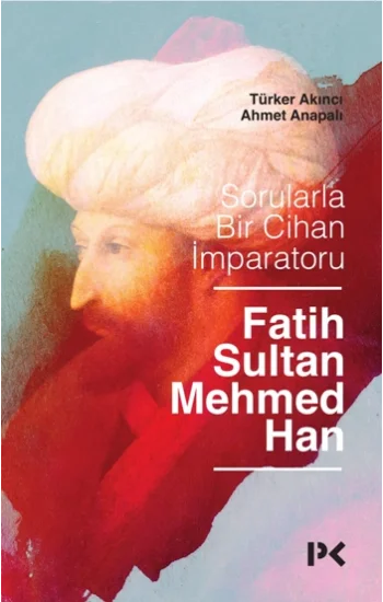 Sorularla Bir Cihan İmparatoru:  Fatih Sultan Mehmed Han