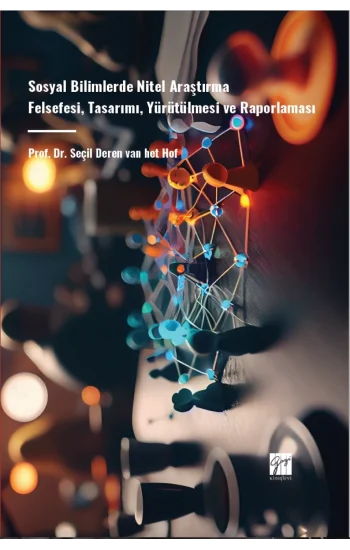 Sosyal Bilimlerde Nitel Araştırma Felsefesi, Tasarımı, Yürütülmesi ve Raporlaması