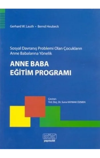 Sosyal Davranış Problemi Olan Çocukların Anne Babalarına Yönelik Anne Baba Eğitim Programı