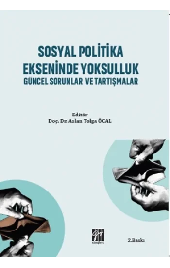 Sosyal Politika Ekseninde Yoksulluk Güncel Sorunlar ve Tartışmalar