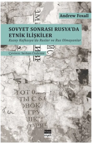 Sovyet Sonrası Rusyada Etnik İlişkiler - Kuzey Kafkasyada Ruslar ve Rus Olmayanlar