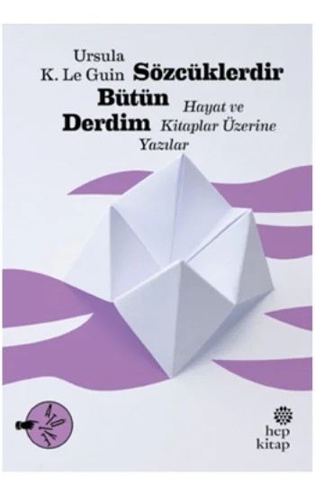 Sözcüklerdir Bütün Derdim: Hayat ve Kitaplar Üzerine Yazılar