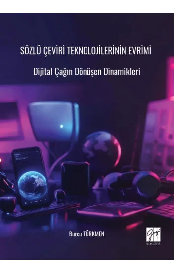 Sözlü Çeviri Teknolojilerinin Evrimi Dijital Çağın Dönüşen Dinamikleri