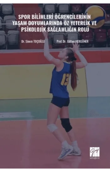 Spor Bilimleri Öğrencilerinin Yaşam Doyumlarında Öz Yeterlik ve Psikolojik Sağlamlığın Rolü