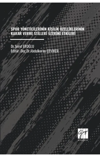 Spor Yöneticilerinin Kişilik Özelliklerinin Karar Verme Stilleri Üzerine Etkileri