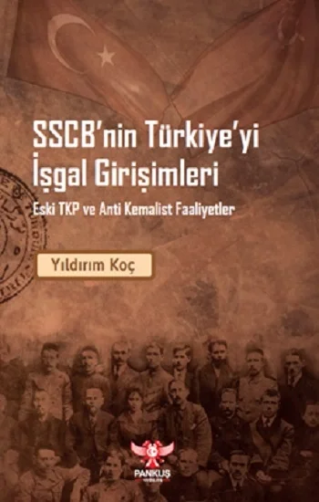SSCB’nin Türkiye’yi İşgal Girişimleri – Eski TKP ve Anti Kemalist Faaliyet