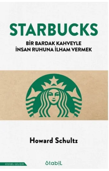 Starbucks - Bir Bardak Kahveyle İnsan Ruhuna İlham Vermek