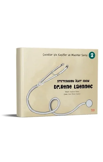 Steteskobu İcat Eden Dr. Rene Laennec - Çocuklar için Kaşifler ve Mucitler Serisi 2