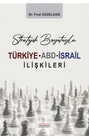 Stratejik Boyutuyla Türkiye-ABD-İsrail İlişkileri