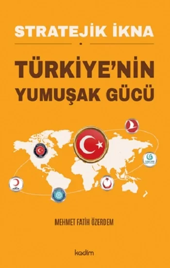 Stratejik İkna Türkiye’nin Yumuşak Gücü