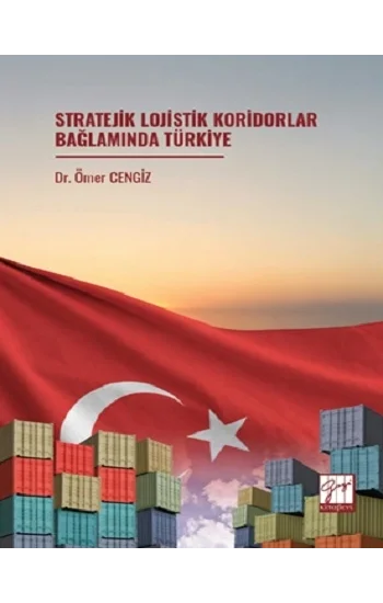Stratejik Lojistik Koridorlar Bağlamında Türkiye
