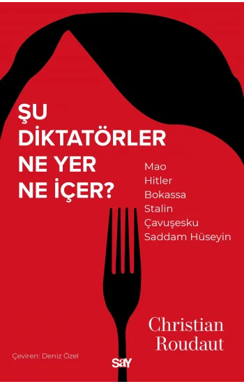 Şu Diktatörler Ne Yer Ne İçer?