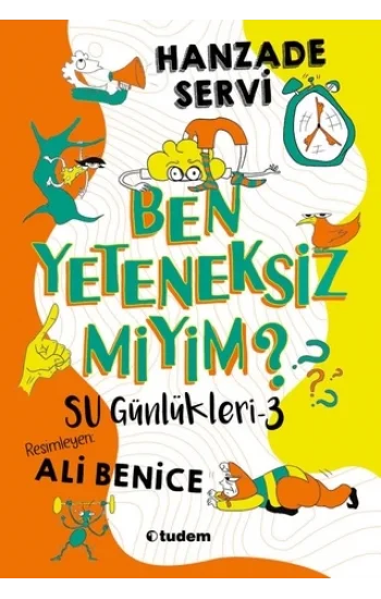 Su Günlükleri - 3 Ben Yeteneksiz miyim? (Ciltli)