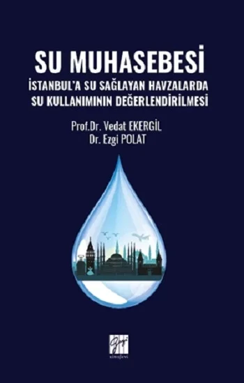Su Muhasebesi İstanbul’a Su Sağlayan Havzalarda Su Kullanımının Değerlendirilmesi