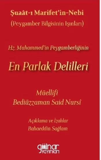 Şuaat-ı Marifetin-Nebi (Peygamber Bilgisinin Işınları) Hz. Muhammedin Peygamberliğinin En Parlak Delilleri