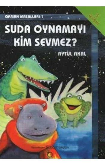 Suda Oynamayı Kim Sevmez? Orman Masalları-1