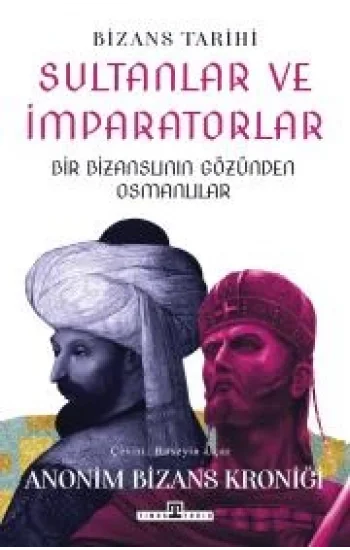 Sultanlar ve İmparatorlar Bir Bizanslının Gözünden Osmanlılar