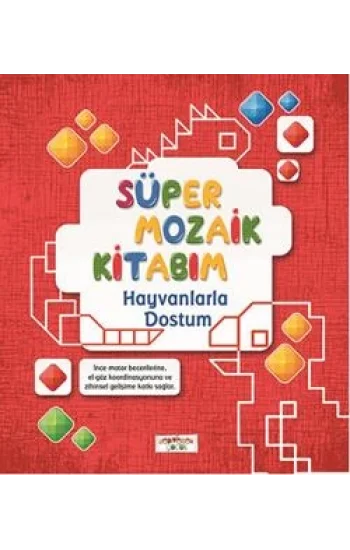 Süper Mozaik Kitabım - Hayvanlarla Dostum