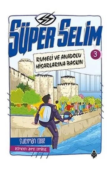 Süper Selim 3 - Rumeli ve Anadolu Hisarlarına Baskın