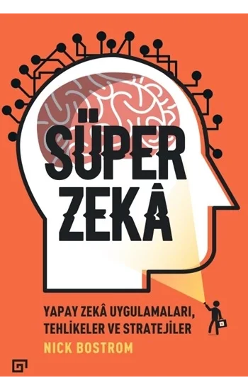 Süper Zeka - Yapay Zeka Uygulamaları, Tehlikeler Ve Stratejiler