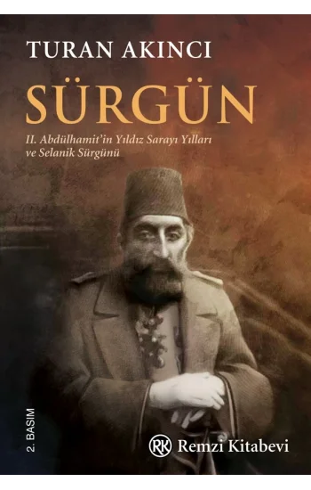 Sürgün - II. Abdülhamitin Yıldız Sarayı Yılları ve Selanik Sürgünü...