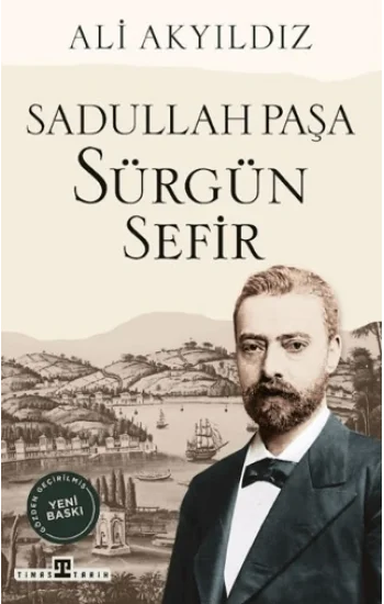 Sürgün Sefir Sadullah Paşa