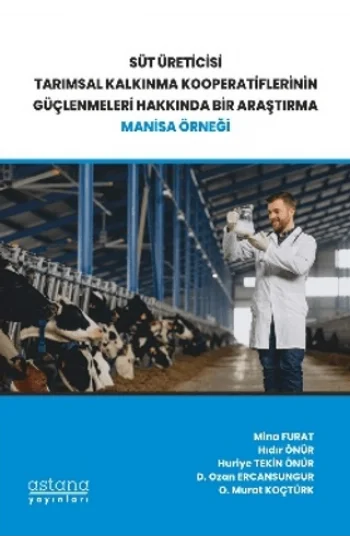 Süt Üreticisi Tarımsal Kalkınma Kooperatiflerinin Güçlenmeleri Hakkında Bir Araştırma