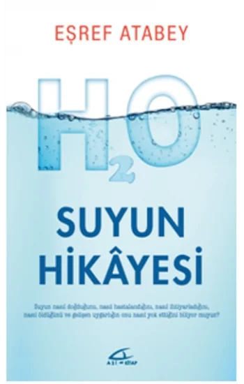 Suyun Hikayesi - Suyun Nasıl Doğduğunu Nasıl Hastalandığını ve Nasıl Öldüğünü Biliyor musunuz?