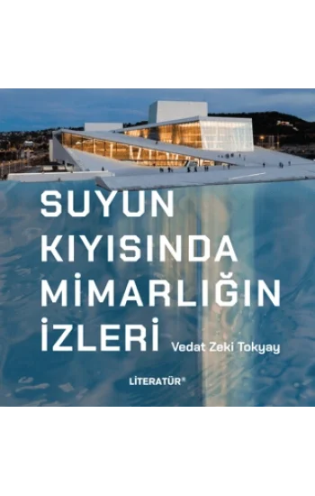 Suyun Kıyısında Mimarlığın İzleri