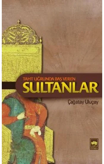 Taht Uğrunda Baş Veren Sultanlar
