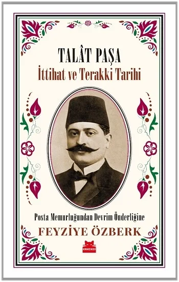 Talat Paşa - İttihat ve Terakki Tarihi