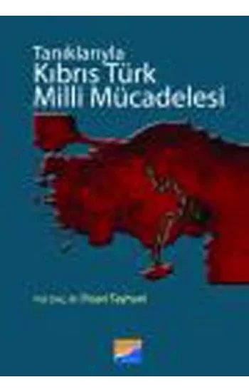 Tanıklarıyla Kıbrıs Türk Milli Mücadelesi