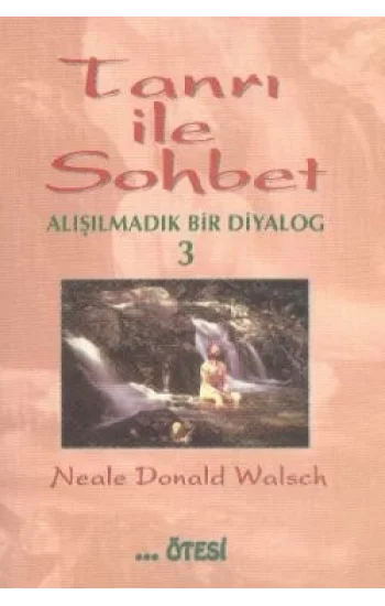 Tanrı ile Sohbet Alışılmadık Bir Diyalog 3