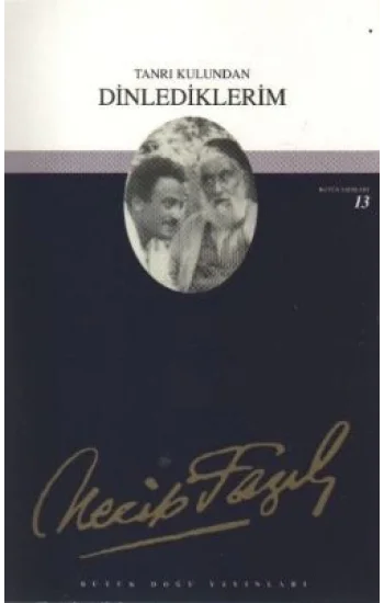 Tanrı Kulundan Dinlediklerim : 12 - Necip Fazıl Bütün Eserleri