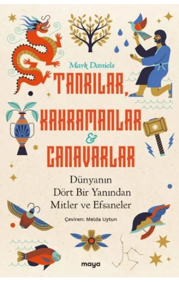 Tanrılar, Kahramanlar ve Canavarlar;Dünyanın Dört Bir Yanından Mitler ve Efsaneler