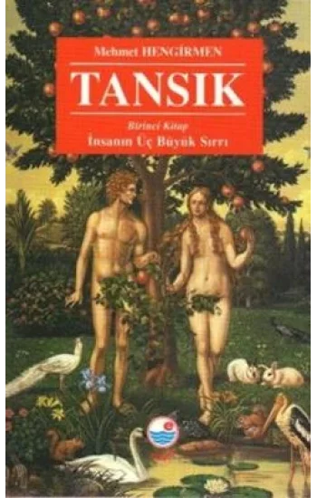 Tansık 1: İnsanın Üç Büyük Sırrı