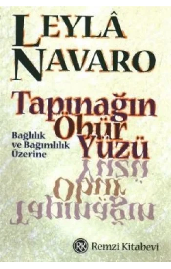 Tapınağın Öbür Yüzü Bağlılık ve Bağımlılık Üzerine